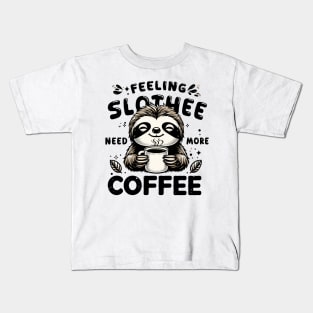 Feeling Slothee Need More Coffee Funny Sleepy Lazy Sloth Pun Kids T-Shirt